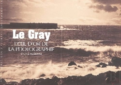 Bertrand.pt - Le Gray , L'Oeil D'Or De La Photographie