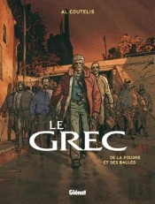 Le Grec - Tome 01 : De La Poudre Et Des Balles