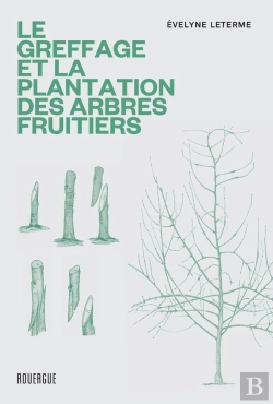 Bertrand.pt - Le Greffage Et La Plantation Des Arbres Fruitiers