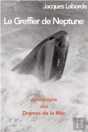 Le Greffier De Neptune, Abécédaire Des Drames De La Mer