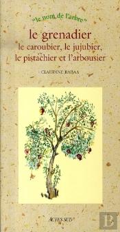 Le Grenadier, Le Caroubier, Le Jujubier, Le Pistachier Et L'Arbousier