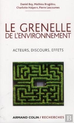 Bertrand.pt - Le Grenelle De L'Environnement ; Acteurs, Discours, Effets