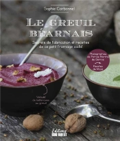 Le Greuil Béarnais : Secrets De Fabrication Et Recettes De Ce Petit Fromage Caille