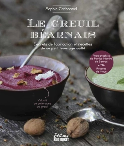 Bertrand.pt - Le Greuil Béarnais : Secrets De Fabrication Et Recettes De Ce Petit Fromage Caille