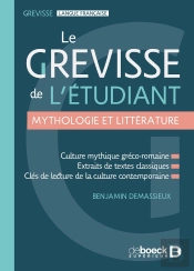 Le Grevisse De L'Étudiant - Mythologie Et Littérature : Mythologies Grecque, Latine, Arthurienne Et Biblique - Clés De Lecture De La Littérature Et Des Arts Classiques Et Contemporains