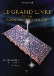 Le Grimoire Atlante T.3 ; Le Grand Livre De La Connaissance Solaire