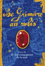 Le Grimoire Au Rubis Cycle 2 T.2 ; Les Compagnons De La Nuit