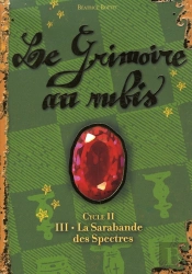 Le Grimoire Au Rubis Cycle 2 - T.3 ; La Sarabande Des Spectres