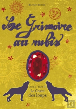 Bertrand.pt - Le Grimoire Au Rubis T.3 ; Le Chant Des Loups