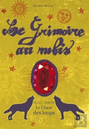 Le Grimoire Au Rubis T.3 ; Le Chant Des Loups