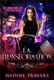 Le Grimoire Du Chat Magique Tome 2 : La Transformation