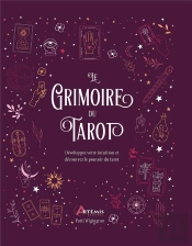 Le Grimoire Du Tarot : Développez Votre Intuition Et Découvrez Le Pouvoir Du Tarot