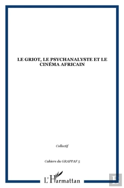 Bertrand.pt - Le Griot, Le Psychanalyste Et Le Cinema Africain