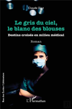 Bertrand.pt - Le Gris Du Ciel, Le Blanc Des Blouses - Destins Croises En Milieu Medical
