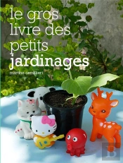 Le Gros Livre Des Petits Jardinages