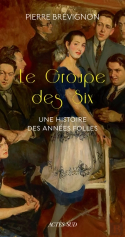 Bertrand.pt - Le Groupe Des Six ; Une Histoire Des Années Folles