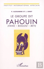 Le Groupe Dit Pahouin (Fang - Boulou - Beti)
