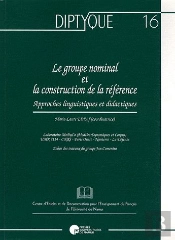 Le Groupe Nominal Et La Construction De La Référence ; Approches Linguistiques Et Didactiques