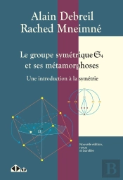 Le Groupe Symétrique S4 Et Ses Métamorphoses : Une Introduction À La Symétrie (2e Édition)
