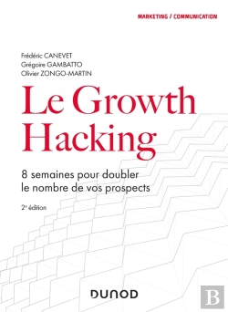 Bertrand.pt - Le Growth Hacking ; 8 Semaines Pour Doubler Le Nombre De Vos Prospects (2e Édition)