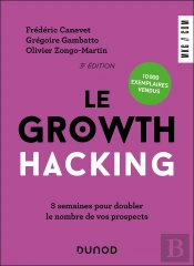 Le Growth Hacking : 8 Semaines Pour Doubler Le Nombre De Vos Prospects (3e Édition)