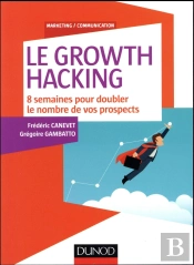 Le Growth Hacking ; 8 Semaines Pour Doubler Le Nombre De Vos Prospects
