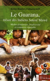 Le Guarana ; Trésor Des Indiens Satere Mawe