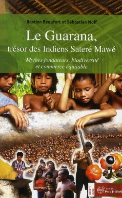 Bertrand.pt - Le Guarana ; Trésor Des Indiens Satere Mawe