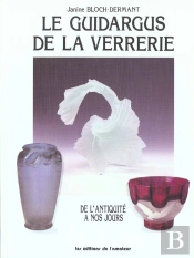 Le Guidargus De La Verrerie ; De L'Antiquite A Nos Jours