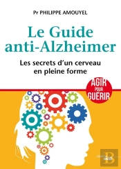 Le Guide Anti-Alzheimer ; Les Secrets D'Un Cerveau En Pleine Forme