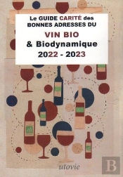 Le Guide Carite Des Bonnes Adresses Du Vin Bio & Biodynamique 2022-2023