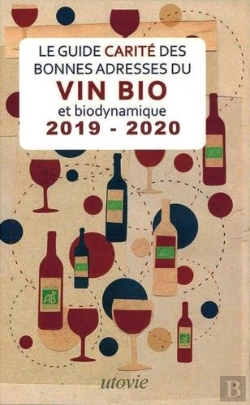 Bertrand.pt - Le Guide Carité Des Bonnes Adresses Du Vin Bio Et Biodynamique (Édition 2019/2020)