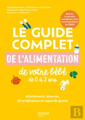 Le Guide Complet De L'Alimentation De Votre Bébé De 0 À 2 Ans : Allaitement, Biberon, Diversification