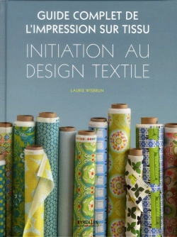 Bertrand.pt - Le Guide Complet De L'Impression Sur Tissu. Initiation Au Design Textile
