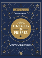 Le Guide Complet Des Pentacles De L'Abbé Julio ; Entrez Dans La Magie Des Symboles Avec Les Prières