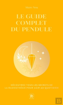 Bertrand.pt - Le Guide Complet Du Pendule : Découvrez Tous Les Secrets De La Radiesthésie Pour Agir Au Quotidien