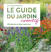 Le Guide Créatif Du Jardin ; 850 Plantes Et Idées Inspirantes
