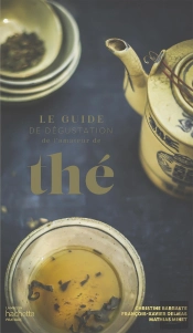 Le Guide De Dégustation De L'Amateur De Thé