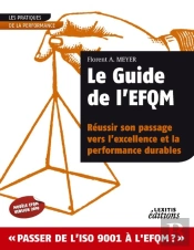 Le Guide De L1Efqm ; Réussir Son Passage Vers L1Excellence Et La Performance Durables
