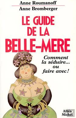 Bertrand.pt - Le Guide De La Belle-Mère : Comment La Séduire... Ou Faire Avec !