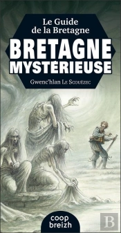 Le Guide De La Bretagne Mystérieuse (Édition 2017)
