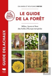 Le Guide De La Forêt : Milieu, Faune Et Flore Des Forêts D'Europe