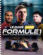 Le Guide De La Formule 1 : Enjeux, Équipes, Grand Prix, Statistiques (Édition 2025)