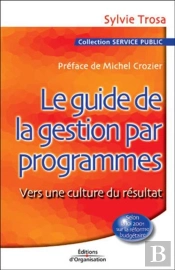 Le Guide De La Gestion Par Programmes - Vers Une Culture Du Resultat
