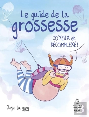 Le Guide De La Grossesse Joyeux Et Décomplexé !