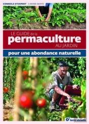 Le Guide De La Permaculture Au Jardin ; Pour Une Abondance Naturelle