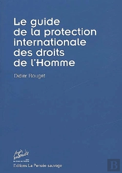Bertrand.pt - Le Guide De La Protection Internationale Des Droits De L'Homme