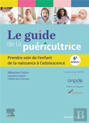 Le Guide De La Puéricultrice : Prendre Soin De L'Enfant De La Naissance À L'Adolescence (6e Édition)