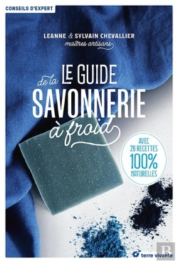 Bertrand.pt - Le Guide De La Savonnerie À Froid : Avec 25 Recettes 100% Naturelles