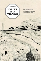 Le Guide De La Vallée De La Vilaine ; 26 Itinéraires Pour Découvrir La Vallée De Rennes À Laillé